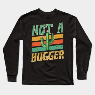 I'm Not a Hugger Don't Hug Cactus Long Sleeve T-Shirt